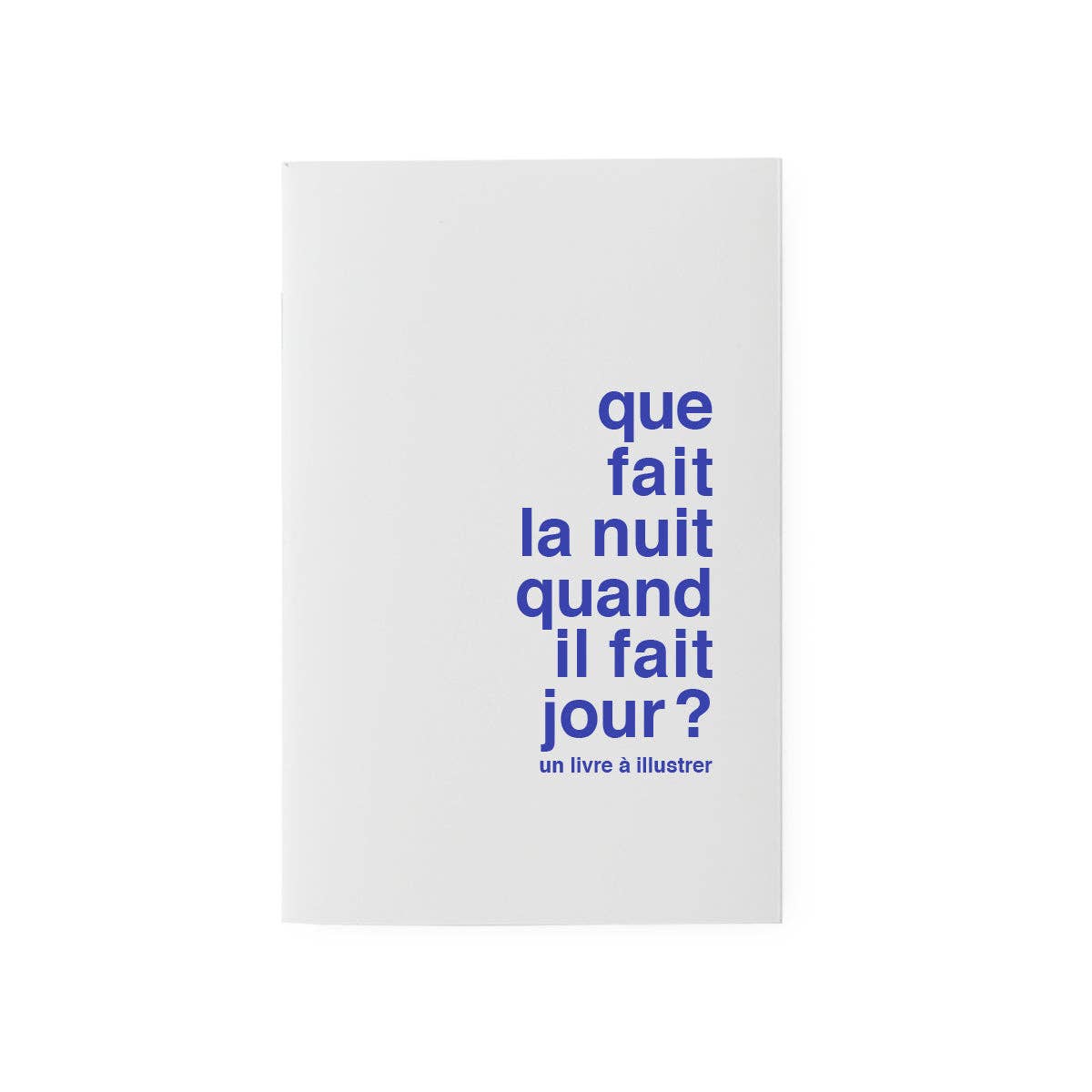 Livre à illustrer - que fait la nuit quand il fait jour ?